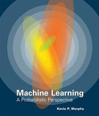 Machine Learning (The MIT Press 2012)