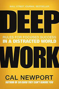 Deep Work (Grand Central Publishing 2016)