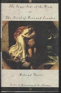 The Inner Side of the Wind, or The Novel of Hero and Leander (Knopf 1993)