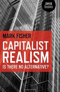 Capitalist Realism (Zero Books 2009)