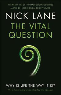 The Vital Question (Profile Books 2015)