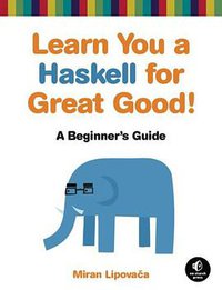Learn You a Haskell for Great Good!