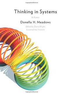Thinking in Systems (Chelsea Green Publishing 2008)