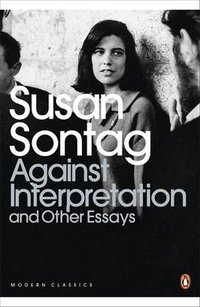 Against Interpretation and Other Essays (Penguin Books 2009)