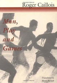 Man, Play and Games (University of Illinois Press 2001)