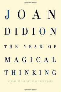 The Year of Magical Thinking (Knopf 2005)