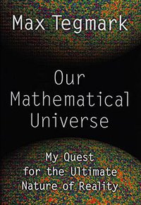 Our Mathematical Universe (Knopf 2014)