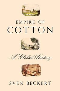 Empire of Cotton (Knopf 2014)