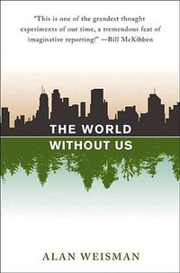 The World Without Us (Thomas Dunne Books 2007)