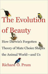 The Evolution of Beauty (Doubleday 2017)