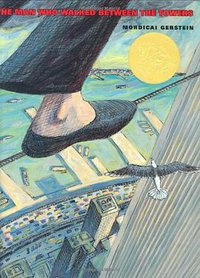 The Man Who Walked Between The Towers (Roaring Brook Press 2003)