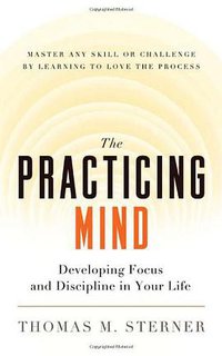 The Practicing Mind (New World Library 2012)