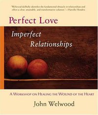 Perfect Love, Imperfect Relationships (Shambhala Audio 2007)