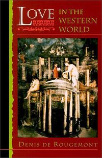 Love in the Western World (Princeton Paperbacks) (Princeton University Press 1983)