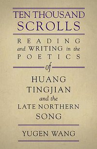 Ten Thousand Scrolls (Harvard University Press 2011)
