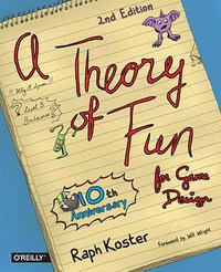 A Theory of Fun for Game Design (Paraglyph Press 2004)