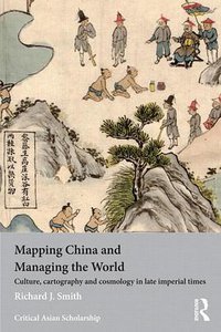 Mapping China and Managing the World (Routledge 2012)