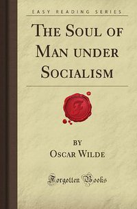 The Soul of Man under Socialism (Forgotten Books 2008)