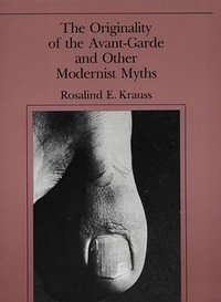 The Originality of the Avant-Garde and Other Modernist Myths (MIT Press 1985)
