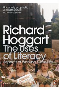 The Uses of Literacy (Penguin Classics 2009)