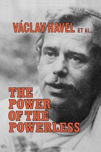 The Power of the Powerless (Routledge 1985)