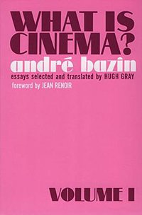 What Is Cinema? (University of California Press 1967)