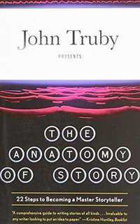 The Anatomy of Story (Farrar, Straus and Giroux 2008)