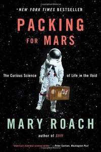 Packing for Mars (W. W. Norton & Company 2010)