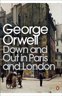 Down and Out in Paris and London (Penguin Modern Classics) (Penguin Classics 2001)