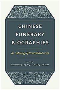 Chinese Funerary Biographies (University of Washington Press 2020)