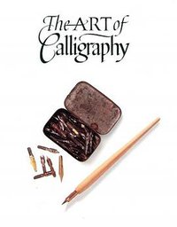 The Art Of Calligraphy (Running Press 2002)