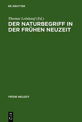 Der Naturbegriff der Frühen Neuzeit. Semantische Perspektiven zwischen 1500 und 1700