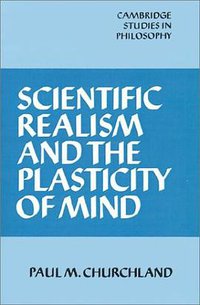 Scientific Realism and the Plasticity of Mind (劍橋大學出版社 1986)