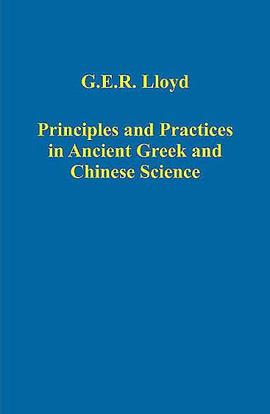 Principles And Practices in Ancient Greek And Chinese Science (Variorum Collected Studies Series) (Variorum Collected Studies Series)