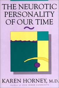 The Neurotic Personality of Our Time (W. W. Norton & Company 1994)