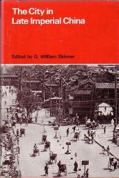 The City in Late Imperial China (Univ Microfilms Intl 1977)
