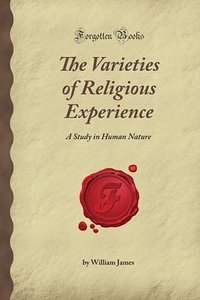 The Varieties of Religious Experience (Forgotten Books 2008)