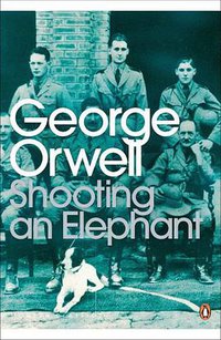 Shooting an Elephant (Penguin Classics 2003)