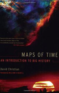 Maps of Time: An Introduction to Big History (University of California Press 2005)