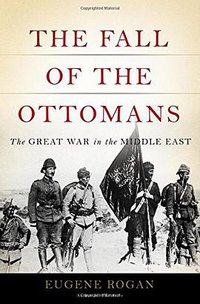 The Fall of the Ottomans (Basic Books 2015)