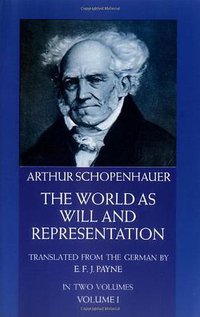 The World As Will and Representation (Volume 1) (Dover Publications 1966)