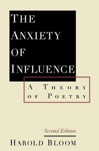 The Anxiety of Influence (Oxford University Press 1997)