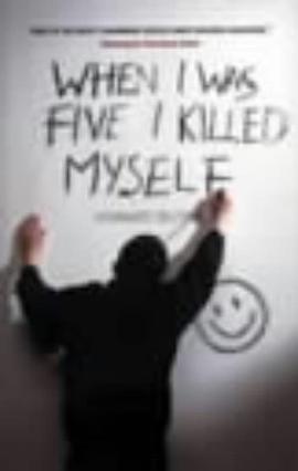 When I Was Five I Killed Myself