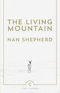 The Living Mountain (Canongate Books Ltd 2011)