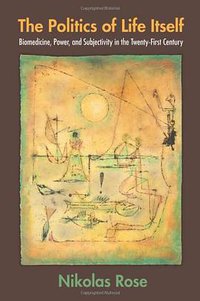 The Politics of Life Itself (Princeton University Press 2006)