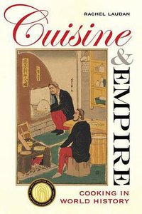 Cuisine and Empire (University of California Press 2015)