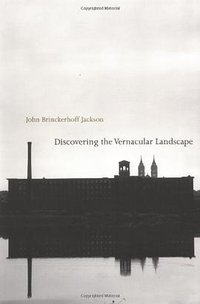 Discovering the Vernacular Landscape (Yale University Press 1986)