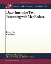 Data-intensive Text Processing With Mapreduce (Morgan and Claypool Publishers 2010)
