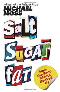 Salt Sugar Fat (Random House 2013)