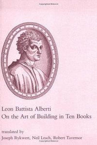 On the Art of Building in Ten Books (The MIT Press 1991)